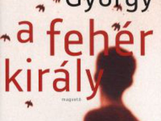 Dragomán György- Fehér király