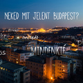 És Neked mit jelent Budapest?