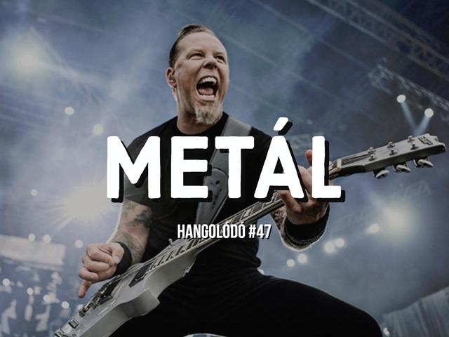 Hangolódó #47 | Metál