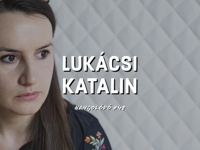 Hangolódó #48 | Lukácsi Katalin