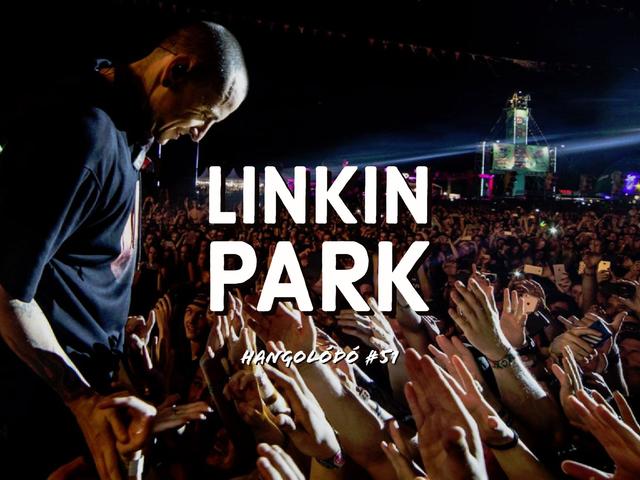 Hangolódó #51 | Linkin Park