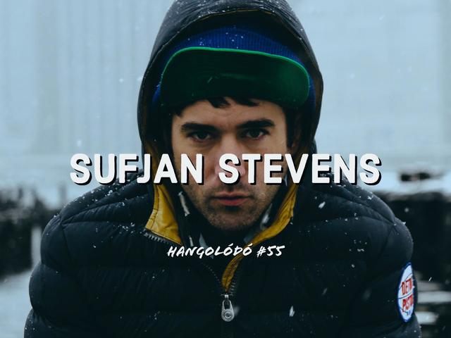 Hangolódó #55 | Sufjan Stevens