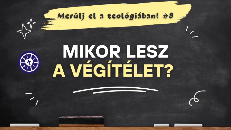 Mikor lesz a végítélet?