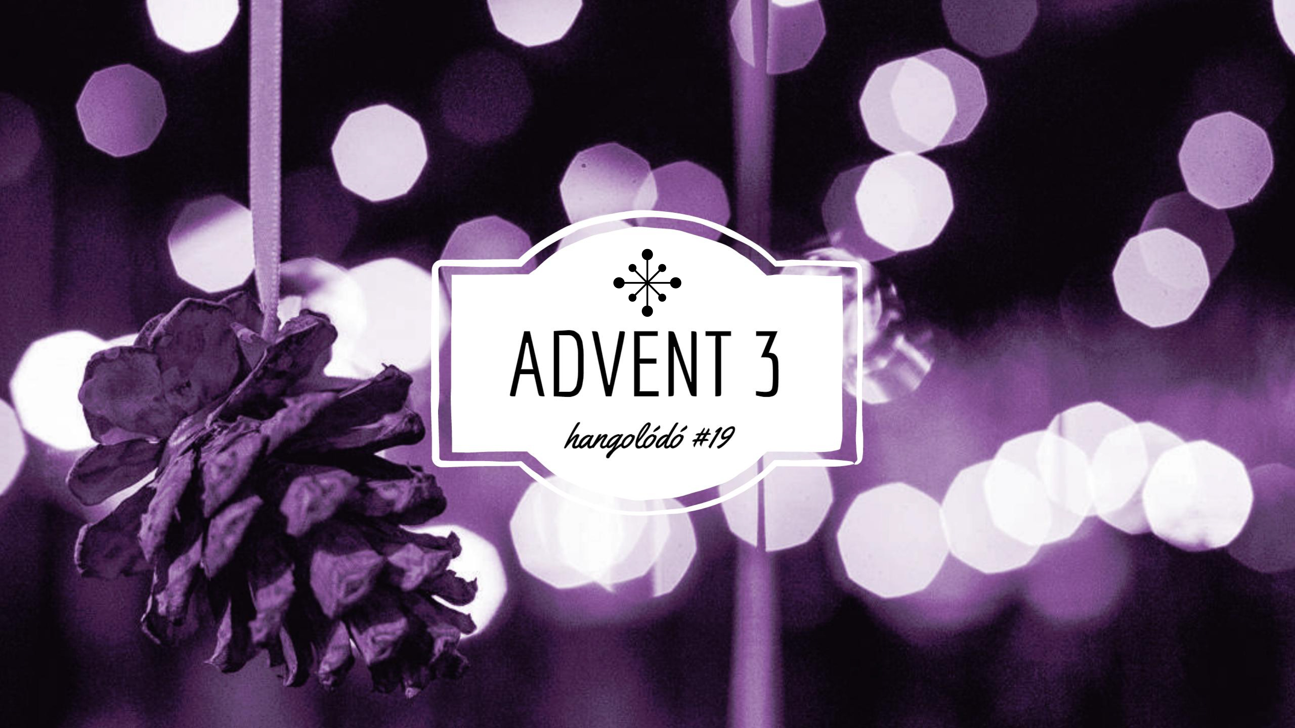 Hangolódó #19 | Advent 3 - Smidéliusz Gábor