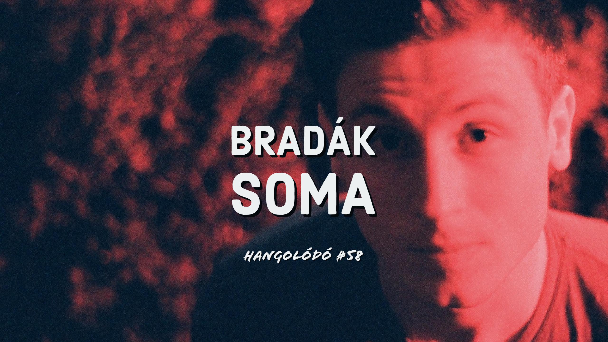 Hangolódó #58 | Bradák Soma