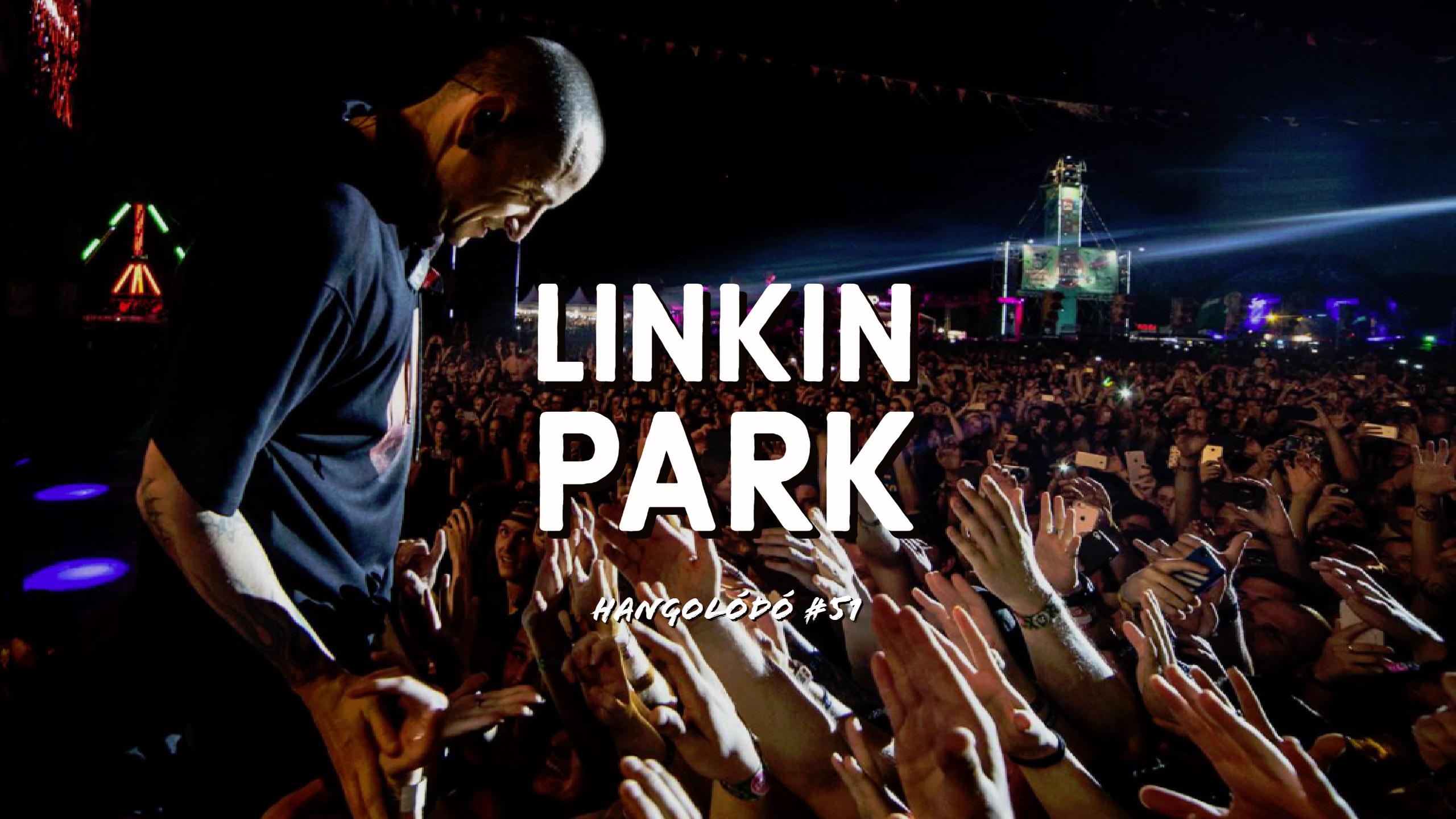 Hangolódó #51 | Linkin Park