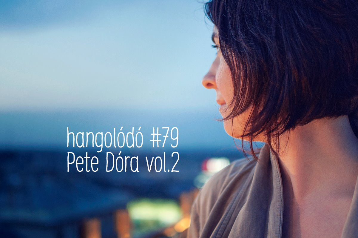 Hangolódó #79 | Pete Dóra vol. 2