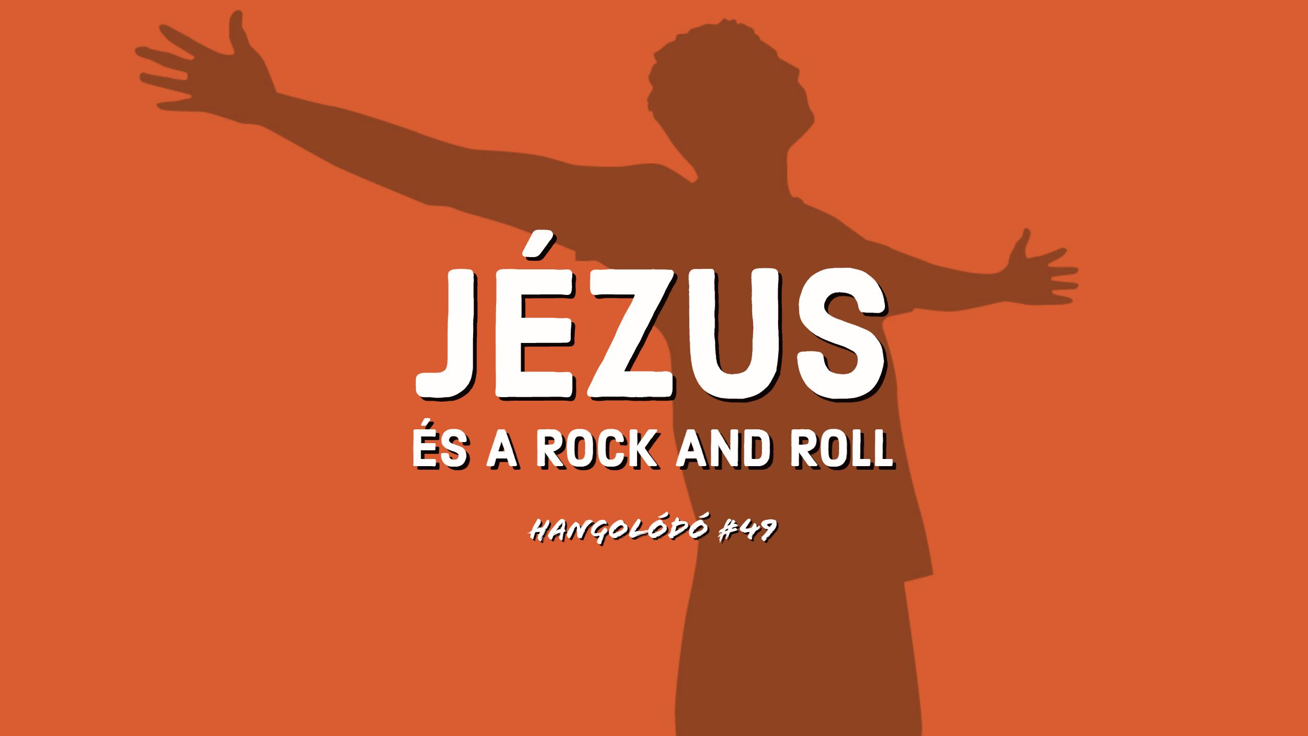 Hangolódó #49 | Jézus és a rock and roll