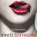 Vámpírok hete: Charlaine Harris - Inni és élni hagyni (True Blood I.)