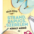 Király Anikó: Strand, papucs, szerelem