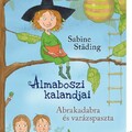 Sabine Städing: Almaboszi kalandjai – Abrakadabra és varázspaszta