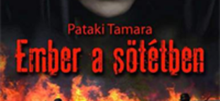 Pataki Tamara: Ember a sötétben