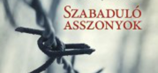 Rudnóy Teréz: Szabaduló asszonyok - A szabadság első 24 órája