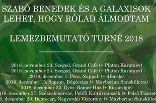 Szabó Benedek és a Galaxisok -  Lehet, hogy rólad álmodtam (2018)