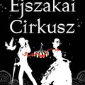 Erin Morgenstern: Éjszakai cirkusz