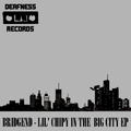 [DFNSS022] Bridgend - Lil' Chipy In The Big City EP (Deafness)