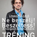 Ne beszélj! Beszéltess! Feelgood-kommunikáció tréning május 25-én