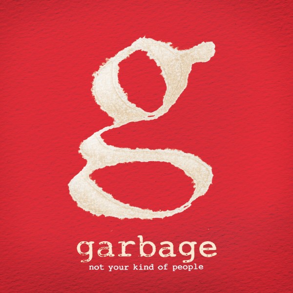 Garbage-Not-Your-Kind-of-People-e1332895448101.jpg