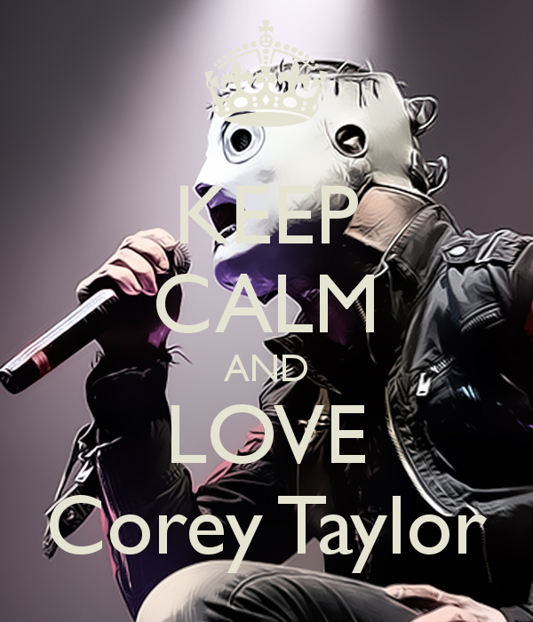 keep-calm-and-love-corey-taylor-4.png