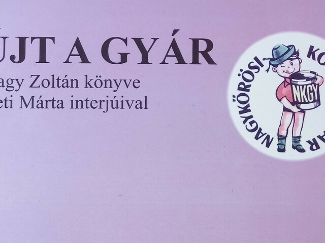 "...a mai napig látom a nyüzsgést, hallom a gyár zaját és érzem a jellegzetes szagokat”