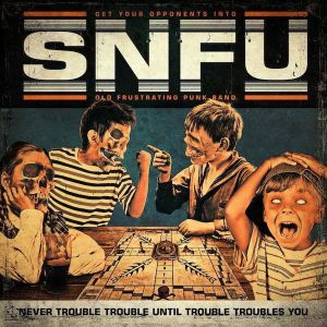 snfu-never-trouble....jpg