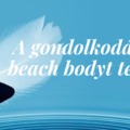 "A gondolkodás, ami beach bodyt terem(t)" - Miről is szól ez a program?