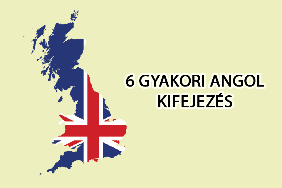 6 gyakori angol kifejezés