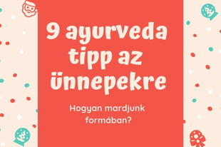 9 ayurveda tipp az ünnepekre