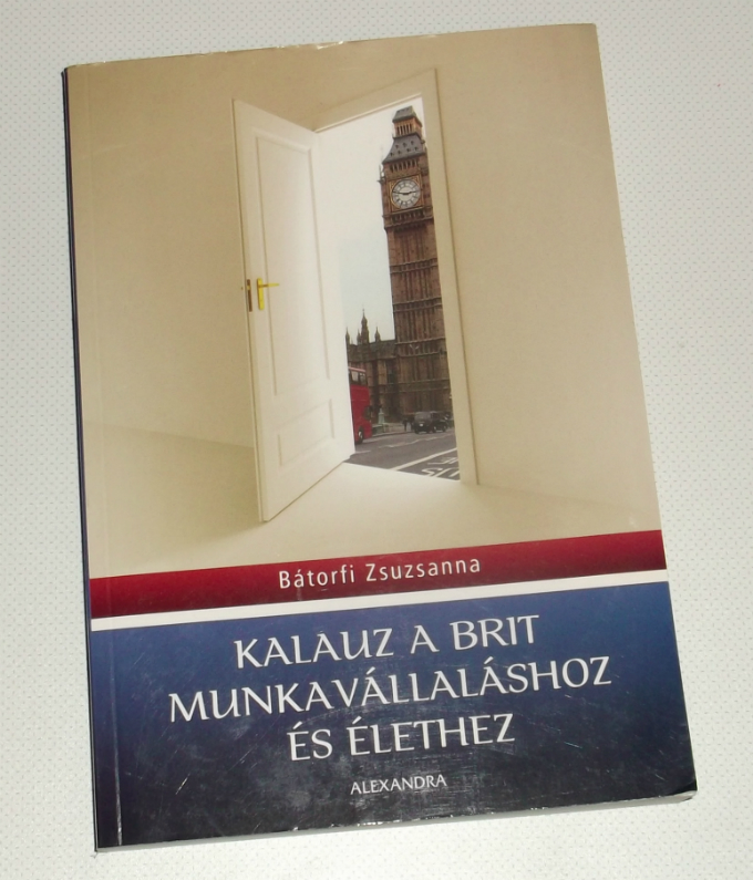 Bátorfi Zsuzsanna - Kalauz a brit munkavállaláshoz és élethez