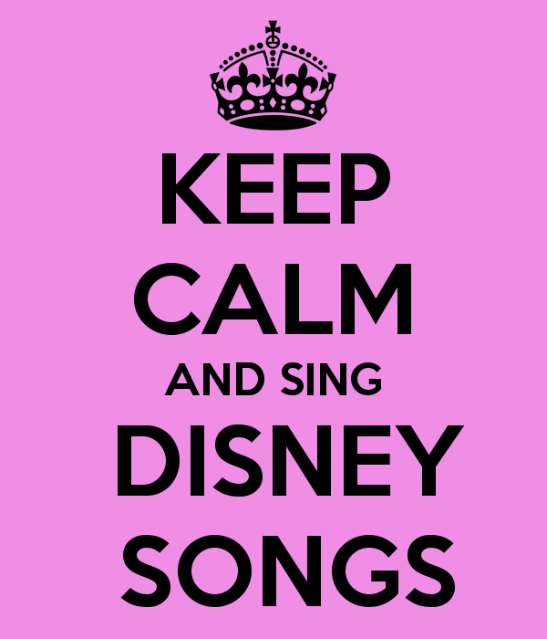 keep-calm-and-sing-disney-songs-3.png