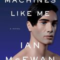 Ian McEwan: Machines Like Me /Mi, gépek/ (2019)