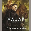 Andrzej Sapkowski: Tűzkeresztség /Vaják 5./The Witcher 5./ (1996)