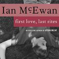 Ian McEwan: First Love, Last Rites (1975)
