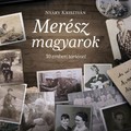 Nyáry Krisztián: Merész magyarok (2015)