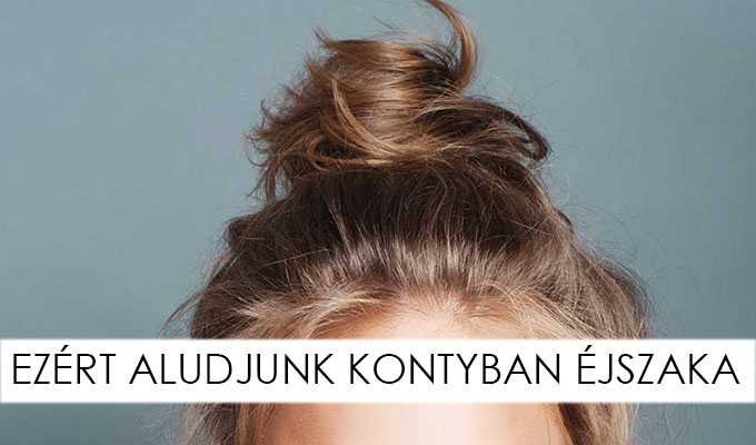 PRAKTIKUS BEAUTY TIPP: EZÉRT ALUDJUNK KONTYBAN AZ ÉJSZAKA