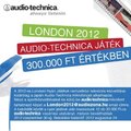 London 2012 Audio-Technica Játék 300.000 Ft értékben
