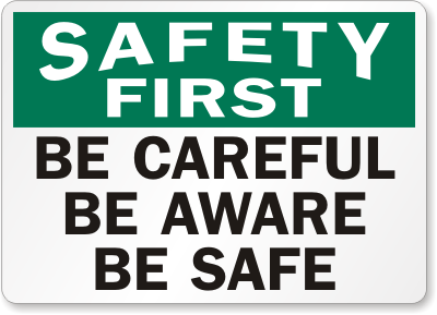 Be-Careful-Safety-First-Sign-S-4115.gif