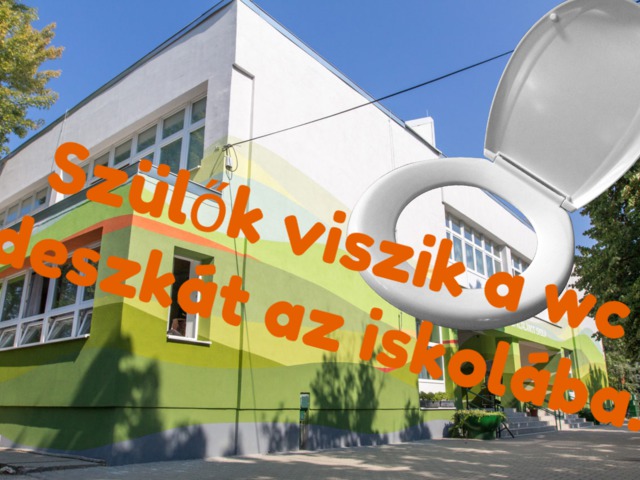 Már a wc deszkát is a szülők viszik az iskolába!