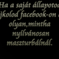 Ha a saját állapotod lájkolod...