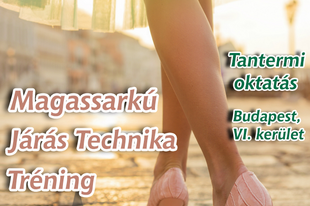 Tanuld meg a magassarkú cipő járás művészetét – Többé egyetlen magassarkú cipő sem lesz kidobott pénz!