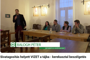 Vizet a tájba - kerekasztal beszélgetés (Balogh Péter)