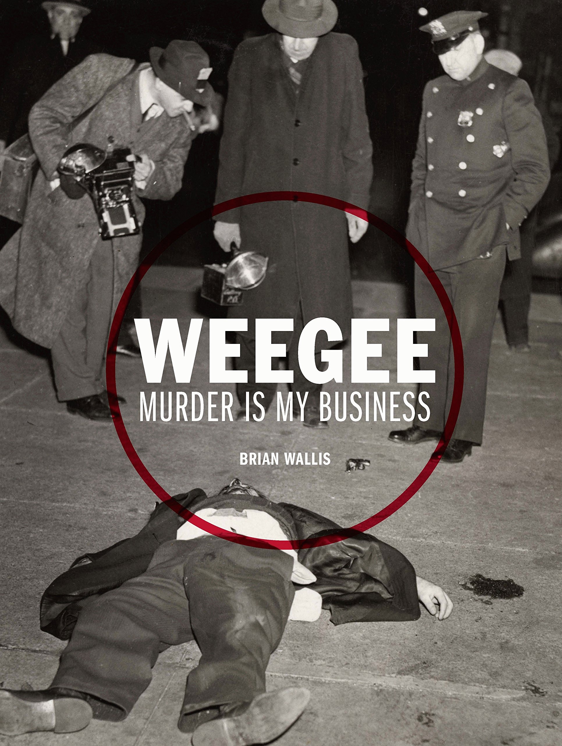 Weegee: Murder is My Business<br />New York, Prestel<br />2013