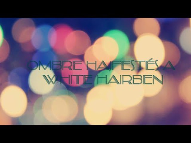 Videó! Teszt - White Hair ombre hajfestés