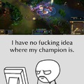 I know that feel bro - League of Legends...