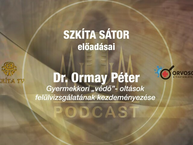 Gyermekkori „védő”- oltások felülvizsgálatának kezdeményezése (Dr. Ormay Péter előadása)