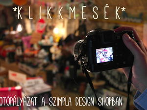 „Klikkmesék”, avagy fotópályázat a Szimpla Design Shoppal