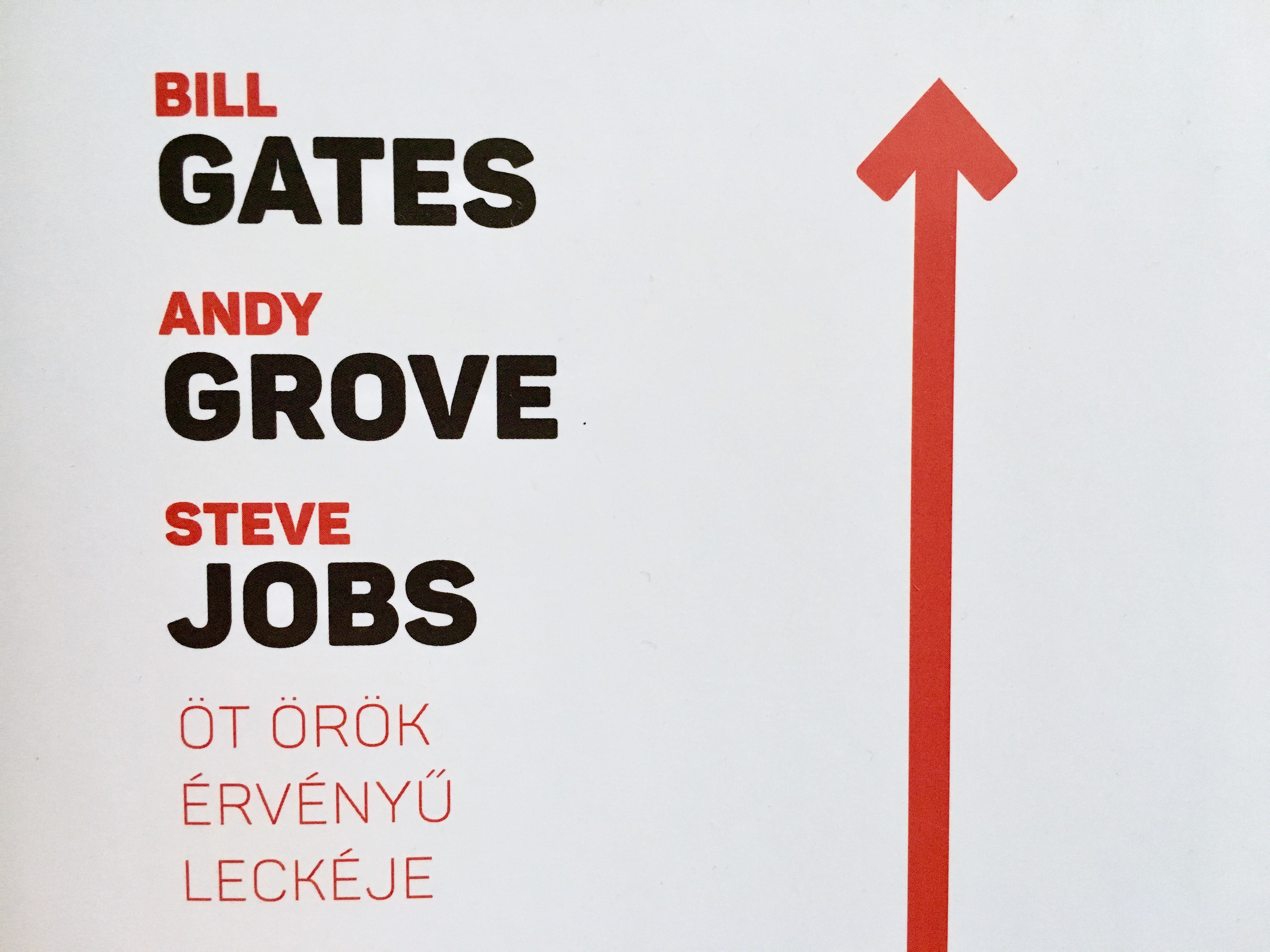 Mi Bill Gates, Steve Jobs és Andy Grove sikerének titka?