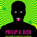 Isten babaházai – Philip K. Dick: Palmer Eldritch három stigmája