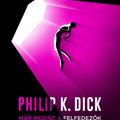 Utazás a koponyán belül – Philip K. Dick: Már megint a felfedezők