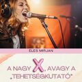 A nagy X, avagy a „tehetségkutató”